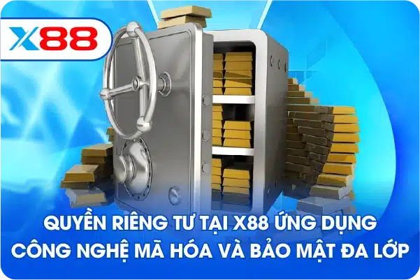 Quyền riêng tư tại X88 ứng dụng công nghệ mã hóa và bảo mật đa lớp