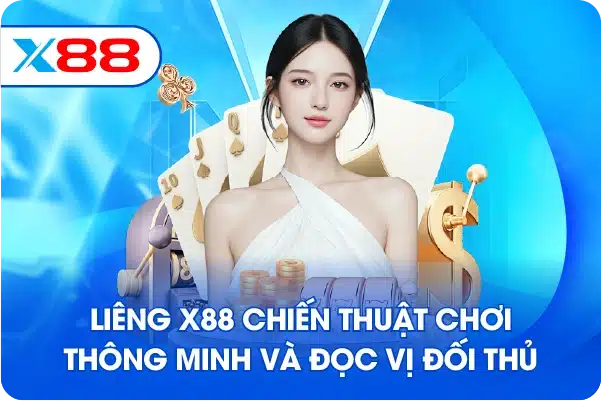 Liêng X88 chiến thuật chơi thông minh và đọc vị đối thủ