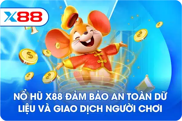 Nổ hũ X88 đảm bảo an toàn dữ liệu và giao dịch người chơi