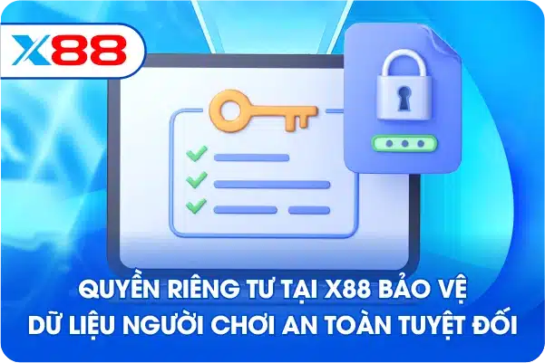 Quyền riêng tư tại X88 bảo vệ dữ liệu người chơi an toàn tuyệt đối