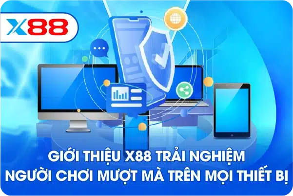 Giới thiệu X88 trải nghiệm người chơi mượt mà trên mọi thiết bị